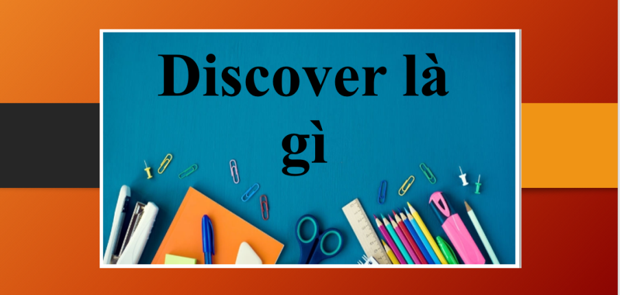 Discover là gì ? | Danh từ của Discover và cách dùng | Các dạng Word form khác của Discover (2025)
