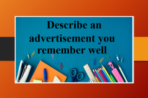 Describe an advertisement you remember well | Bài mẫu Speaking Part 2, 3 (2025)