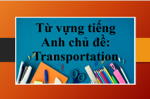 Từ vựng tiếng Anh chủ đề: Transportation (2025)