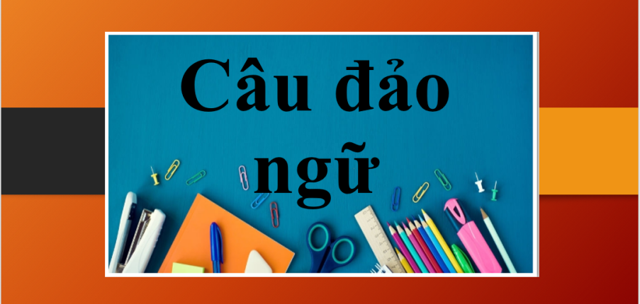 Câu đảo ngữ | Các cấu trúc đảo ngữ trong tiếng Anh - Bài tập vận dụng có đáp án (2025)