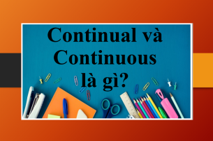 Continual và Continuous là gì? | Cách phân biệt giữa Continual và Continuous (2025)
