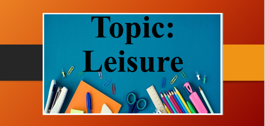 Topic: Leisure | Bài mẫu IELTS Speaking part 1, 2, 3 chủ đề: Leisure time (2025)