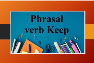 Phrasal verb Keep | Cụm động từ với Keep - Bài tập vận dụng có đáp án (2025)