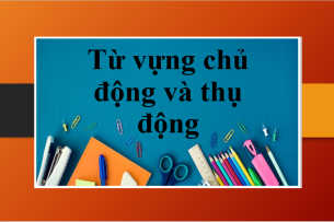 Tổng quan về Active Vocabulary và Passive Vocabulary | Từ vựng chủ động và thụ động trong tiếng Anh (2025)