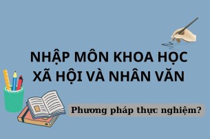 Phương pháp thực nghiệm | Nhập môn Khoa học xã hội và Nhân văn | Đại học Sư Phạm Hà Nội (2025)