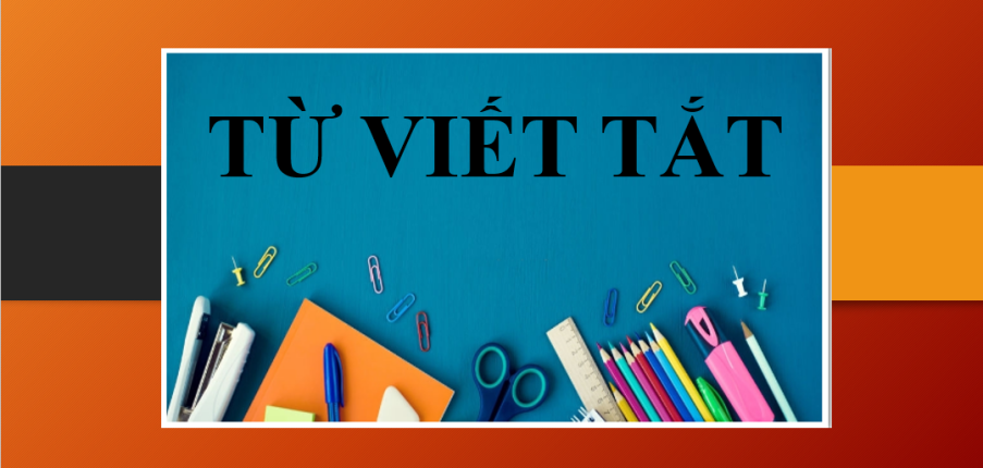 Từ viết tắt trong tiếng Anh là gì? | Phân biệt từ viết tắt và từ viết gọn - Những từ viết tắt thông dụng (2025)