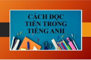 Cách đọc tiền trong tiếng Anh và bài tập vận dụng về cách đọc tiền (2025)