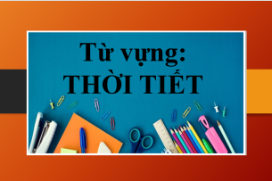 Từ vựng về chủ đề: Thời tiết (2025)