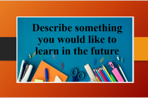 Describe something you would like to learn in the future | Bài mẫu IELTS Speaking Part 2 & 3 (2025)