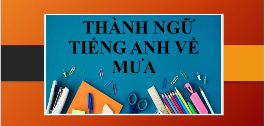 RAIN IDIOMS | Thành ngữ tiếng Anh về MƯA thông dụng (2025)