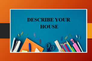 Describe your house | Bài mẫu IELTS Speaking Part 2,3 (2025)