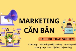 Câu hỏi trắc nghiệm PHÂN ĐOẠN THỊ TRƯỜNG - LỰA CHỌN THỊ TRƯỜNG MỤC TIÊU - ĐỊNH VỊ THỊ TRƯỜNG | Marketing căn bản | Đại học Văn Lang (2025)