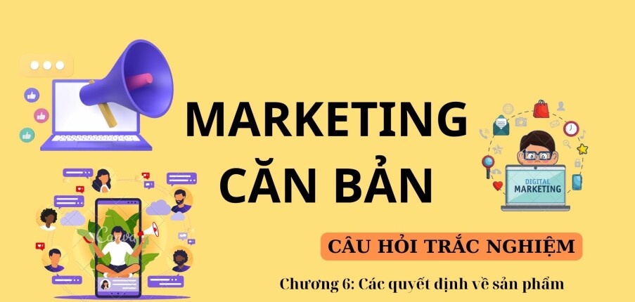 Câu hỏi trắc nghiệm CÁC QUYẾT ĐỊNH VỀ SẢN PHẨM | Marketing căn bản | Đại học Văn Lang (2025)
