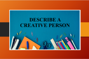 Describe a creative person | Bài mẫu IELTS Speaking Part 2 (2025)