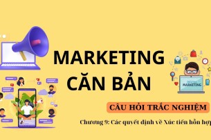 Câu hỏi trắc nghiệm CÁC QUYẾT ĐỊNH VỀ XÚC TIẾN HỖN HỢP | Marketing căn bản | Đại học Văn Lang (2025)