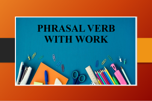 Phrasal Verb với Work | Cụm động từ đi với Work - Bài tập vận dụng (2025)