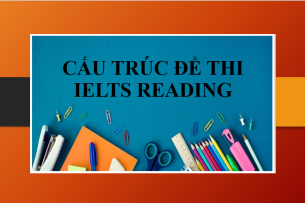Tổng quan về đề thi IELTS Reading | Cấu trúc & Một số lưu ý khi làm bài thi IELTS Reading (2025)