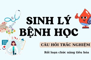 Câu hỏi trắc nghiệm RỐI LOẠN CHỨC NĂNG TIÊU HOÁ | Sinh lý bệnh học | Đại học Y Dược Huế (2025)
