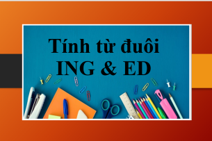 Tính từ đuôi ING & ED | Mẹo để phân biệt tính từ đuôi ING & ED - Bài tập vận dụng (2025)