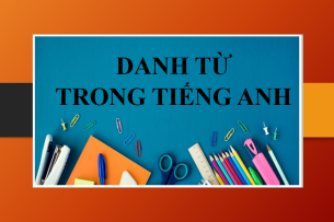 Danh từ trong tiếng Anh | Các loại danh từ phổ biến - Phân biệt các loại danh từ - Luyện tập về danh từ (2025)