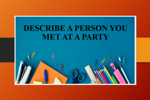 Describe a person you met at a party | Bài mẫu + Từ vựng IELTS Speaking Part 2 (2025)