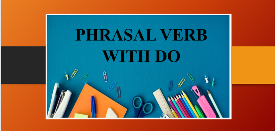 Phrasal Verb with Do | Cụm động từ với Do - Bài tập vận dụng (2025)