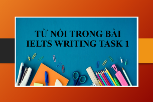Từ nối (Linking words) trong bài IELTS Writing Task 1 (2025)
