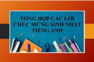 Tổng hợp các lời chúc mừng sinh nhật tiếng Anh ý nghĩa, tinh tế (2025)