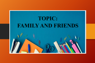 Topic: Family and Friends | Bài mẫu + Từ vựng IELTS Speaking Part 1 (2025)