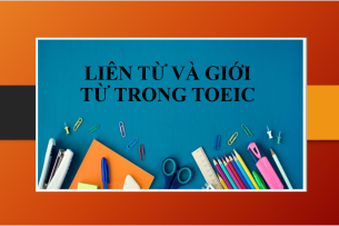 Liên từ Conjunction và giới từ trong TOEIC | Dấu hiệu nhận biết - cách làm - bài tập vận dụng (2025)