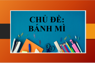 Chủ đề: Bánh mì (Bread) | Từ vựng + Bài mẫu giới thiệu bánh mì bằng tiếng Anh (2025)