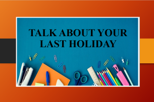 Talk About Your Last Holiday | Bài mẫu + Từ vựng IELTS Speaking part 2 (2025)