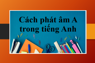 9 cách phát âm A trong tiếng Anh | Luyện tập cách phát âm A trong tiếng Anh (2025)