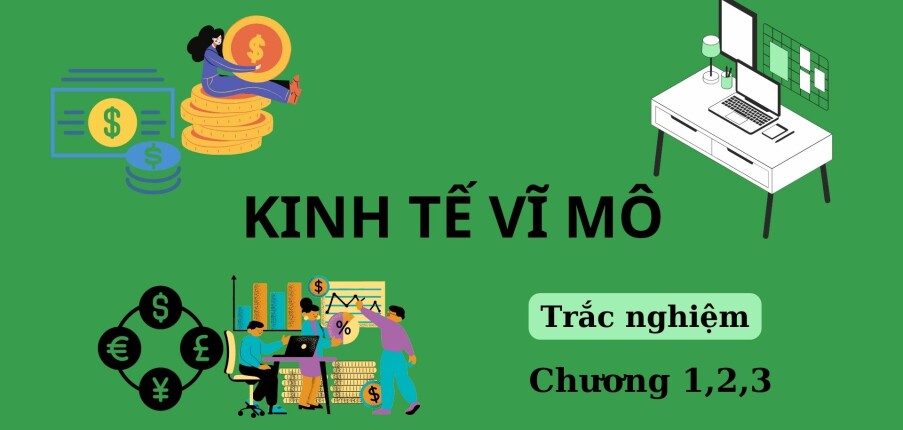 Ngân hàng câu hỏi trắc nghiệm Kinh tế vĩ mô Chương 1,2,3 (có đáp án) | Đại học Tôn Đức Thắng (2025)