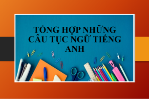 Tổng hợp những câu tục ngữ tiếng Anh thông dụng (2025)