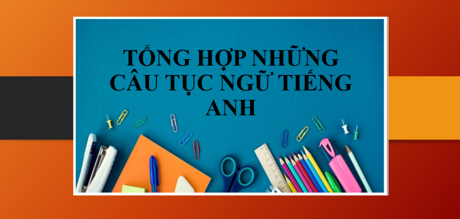Tổng hợp những câu tục ngữ tiếng Anh thông dụng (2025)