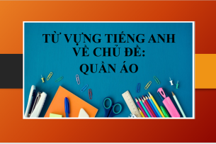 Từ vựng tiếng Anh về chủ đề: Quần áo (Clothes) | Những câu ví dụ về chủ đề Quần áo (2025)