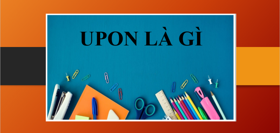Upon là gì? | Cách dùng Upon trong tiếng Anh - Một số cụm từ đi với Upon (2025)
