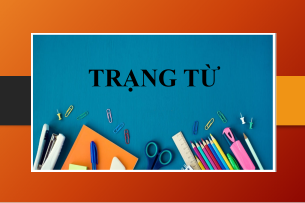 Trạng từ là gì? | Các loại trạng từ trong câu - Vị trí của trạng từ - Bài tập vận dụng (2025)