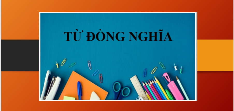 Từ đồng nghĩa (Synonyms) là gì? | Phân loại - Những cụm từ đồng nghĩa trong tiếng Anh - Bài tập vận dụng (2025)