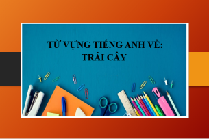 Từ vựng tiếng Anh về: Trái cây | Một số thành ngữ về các loại Trái cây thông dụng - Bài tập vận dụng (2025)