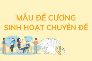 Mẫu đề cương Sinh hoạt chuyên đề hay, hiệu quả | 2025