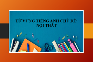 Từ vựng tiếng Anh chuyên ngành nội thất | Bài tập về từ vựng tiếng Anh chuyên ngành nội thất (2025)