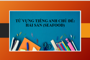 Từ vựng tiếng Anh chủ đề: Hải sản | Một số ví dụ áp dụng từ vựng hải sản tiếng Anh trong cuộc sống (2025)