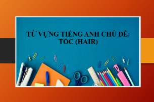 Từ vựng tiếng Anh chủ đề: Tóc (Hair) | Mẫu câu giao tiếp thông dụng ngành Tóc - Bài tập vận dụng từ vựng về Tóc (2025)