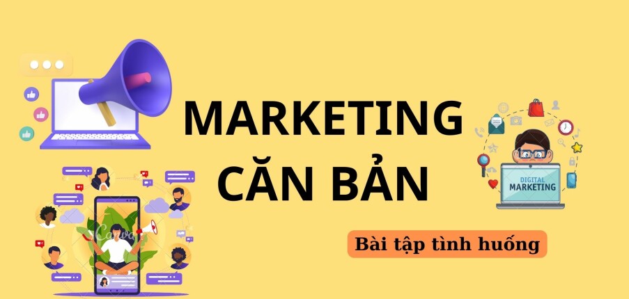 TOP 10 bài tập tình huống Marketing căn bản (có lời giải) | Trường Đại học Thương Mại (2025)