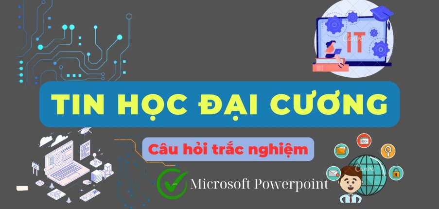 Câu hỏi trắc nghiệm ôn tập phần MICROSOFT POWERPOINT (có đáp án) | Tin học đại cương | UEH (2025)