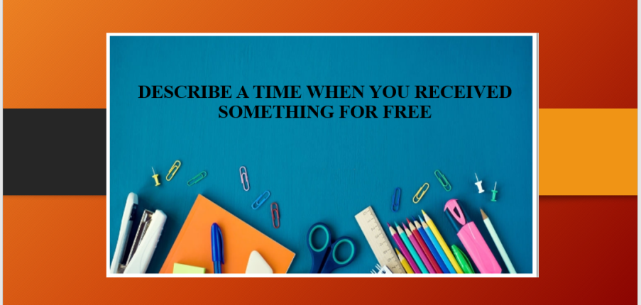 Describe a time when you received something for free | Bài mẫu + Từ vựng Speaking Part 2, 3 (2025)