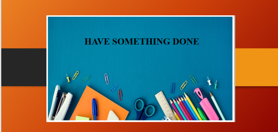 Have something done | Định nghĩa - Cấu trúc - Cách dùng Have something done - Cấu trúc tương đồng  Have something done - Bài tập vận dụng (2025)
