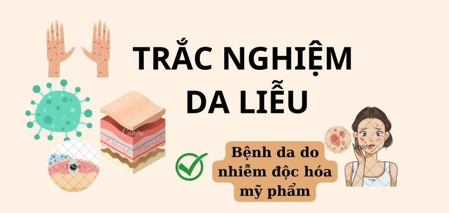 TOP 28 câu hỏi trắc nghiệm Da liễu về Bệnh da do nhiễm độc hóa mỹ phẩm (có đáp án) | Đại học Y dược Huế (2025)